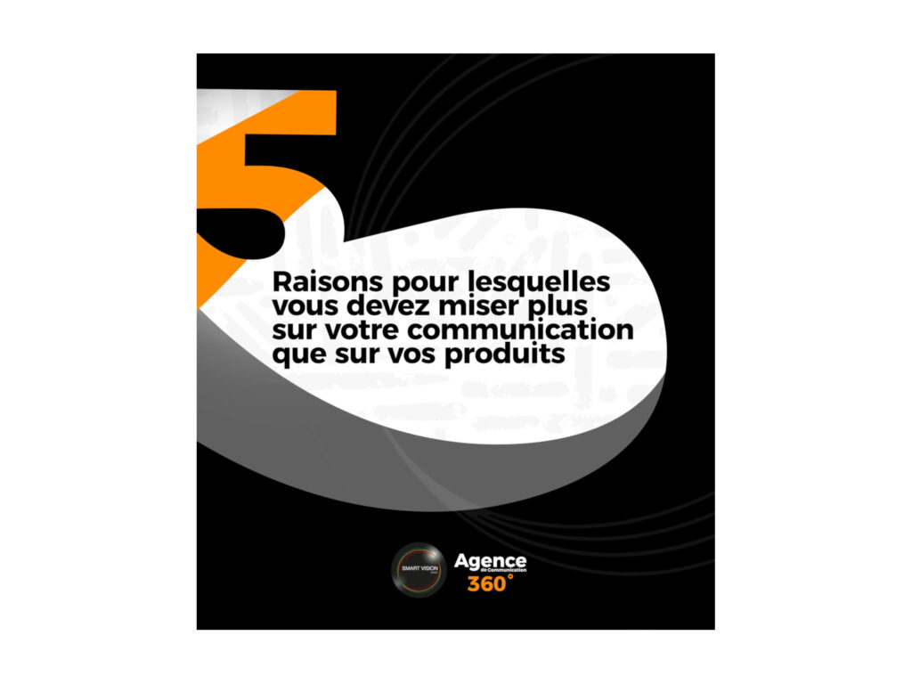 5 raisons de miser sur votre communication